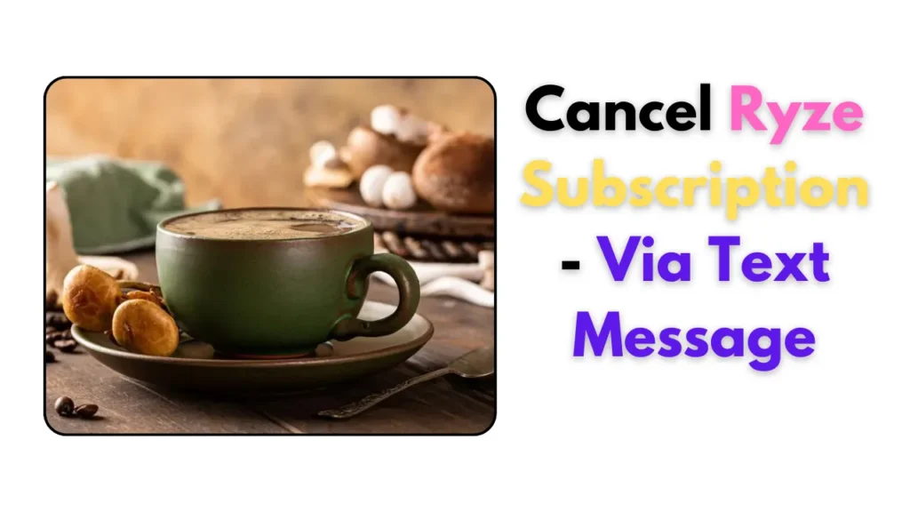 How to Cancel Ryze Subscription - Via Text Message