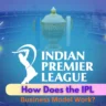 How Does the IPL Business Model Work?