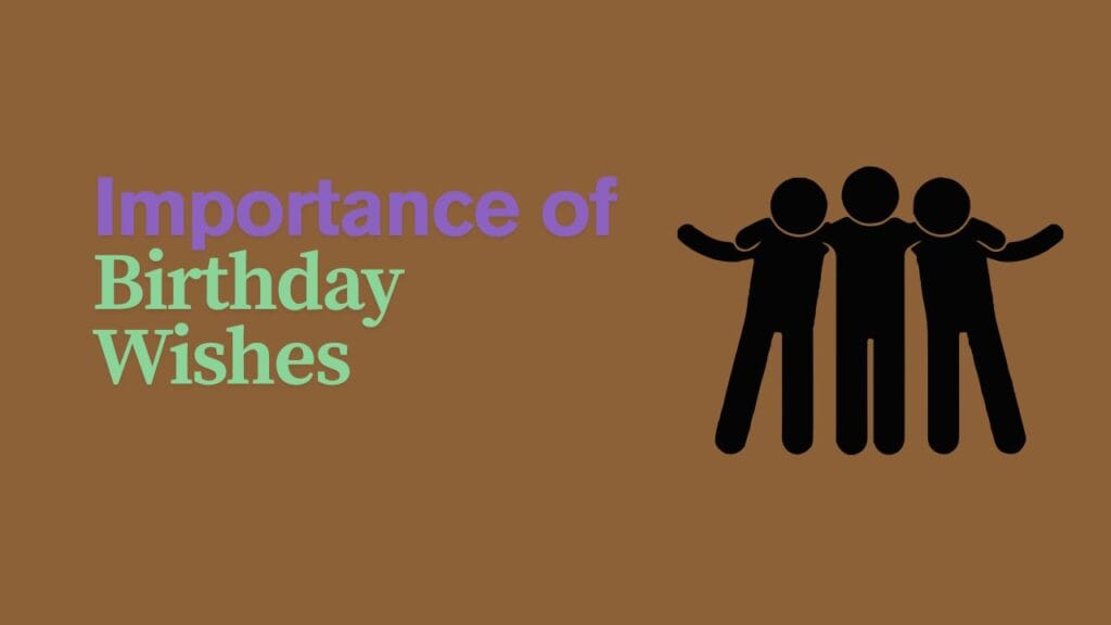 वाढदिवसाच्या शुभेच्छांचे महत्त्व (Importance of Birthday Wishes)
